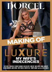 Making of - Luxure - my wife’s indecencies