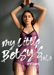 My Little Betsy's sextapes vol.6