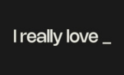 I really love_